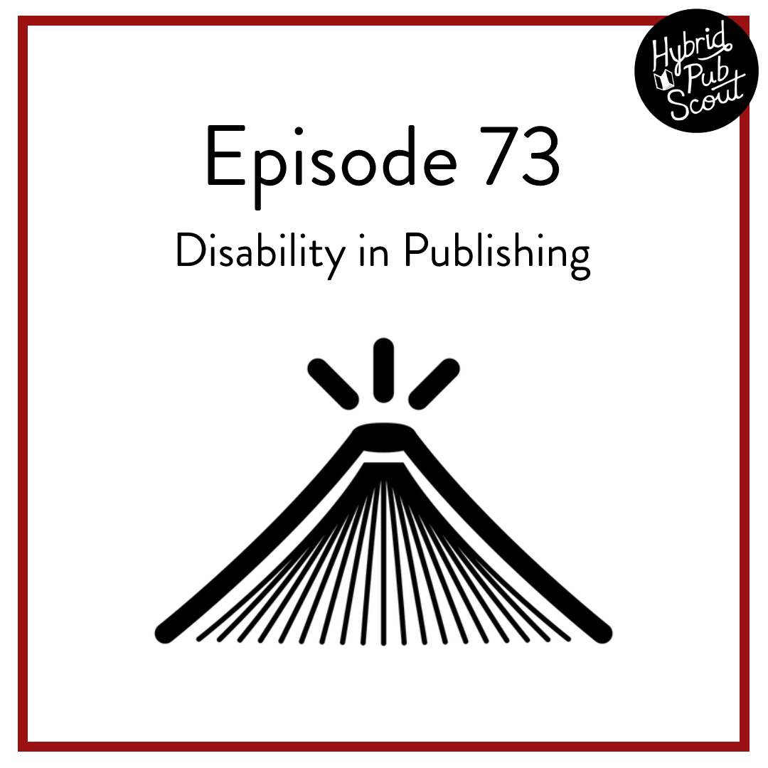 Square black, white, and red image that says "Episode 73 Disability in Publishing" over the Disability in publishing logo, a combined image of an open, upside-down book and an erupting volcano.