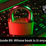 A lock lit in green and red sitting on a computer. Beneath is the title, "Episode 89: Whose book is it anyway?"